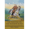 The Painting on the Window Blind,: The Story of an Unknown Artist and a Daring Union Spy