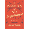 A Woman of No Importance: A Play