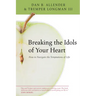 Breaking the Idols of Your Heart: How to Navigate the Temptations of Life