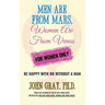 Men are from Mars, Women are from Venus - For Women Only: Be Happy With or Without a Man