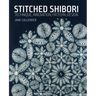 Stitched Shibori: Technique, Innovation, Pattern, Design