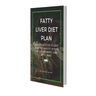 Fatty Liver Diet Plan: Beginners Guide to Diet Plan, the Amount of Food to Eat and Resistand Much More