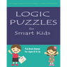 Logic Puzzles for Smart Kids: Fun brain games for ages 10 & up