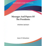 Messages and Papers of the Presidents: Andrew Jackson