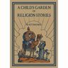 A Child's Garden of Religion Stories