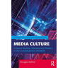 Media Culture: Cultural Studies, Identity, and Politics in the Contemporary Moment