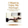 I Want to Enjoy My Marriage: Best Practices for an Enjoyable and Lasting Marriage