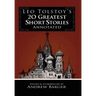 Leo Tolstoy's 20 Greatest Short Stories Annotated