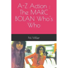 A-Z Action: The MARC BOLAN Who's Who