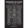 Making Way For The New: Seven Steps to Spiritual Alchemy