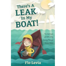 There's A Leak In My Boat!: The Challenges and Gifts of My Journey Through Chronic Illness