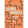 Georg Lukács's Philosophy of Praxis: From Neo-Kantianism to Marxism