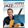 Beginner Gypsy Jazz Guitar: Master the Essential Skills of Gypsy Jazz Guitar Rhythm & Soloing