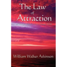 The Law of Attraction: Or Thought Vibration in the Thought World