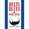 Delta Blues and Home Songs