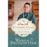 The Amish Cooking Class Trilogy: 3 Romances from a New York Times Bestselling Author
