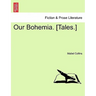 Our Bohemia. [Tales.] Vol. I