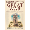 Drummoyne's Great War: Drummoyne War Memorial First World War Biographies, Volume 1, 1914-1916