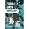 Pursuing justice: One Woman's Life of Rebellion, Resistance, Resilience