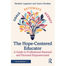 The Hope-Centered Educator: A Guide to Professional Renewal and Personal Empowerment