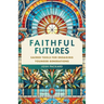 Faithful Futures: Sacred Tools for Engaging Younger Generations
