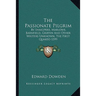 The Passionate Pilgrim: By Shakspere, Marlowe, Barnfield, Griffin And Other Writers Unknown, The First Quarto 1599
