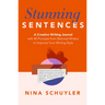 Stunning Sentences: A Creative Writing Journal with 80 Prompts from Beloved Authors to Improve Your Style