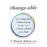 Changeable: How Collaborative Problem Solving Changes Lives at Home, at School, and at Work