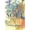 Awakened Soul: Discoveries of Healing, Self-Love and Spiritual Growth