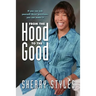 From the Hood to the Good
