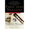 First Into Nagasaki: The Censored Eyewitness Dispatches on Post-Atomic Japan and Its Prisoners of War