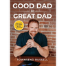 GOOD DAD to GREAT DAD: Take your DAD skills to the next level
