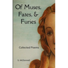 Of Muses, Fates, & Furies Collected Poems
