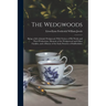 The Wedgwoods: Being a Life of Josiah Wedgwood; With Notices of His Works and Their Productions, Memoirs of the Wedgewood and Other F
