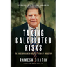 Taking Calculated Risks: The Rise of Ramesh Bhatia, Titan of Industry