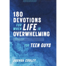 180 Devotions for When Life Is Overwhelming for Teen Guys