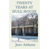 Twenty Years at Hull House