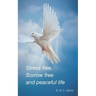 Stress Free, Sorrow Free and Peaceful Life: A simple and practical guide to live a healthy, happy and wonderful life