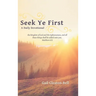 Seek Ye First: A Daily Devotional