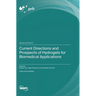 Current Directions and Prospects of Hydrogels for Biomedical Applications