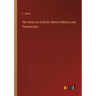 The American Eclectic Materia Medica and Therapeutics