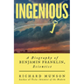 Ingenious: A Biography of Benjamin Franklin, Scientist