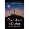 Once Upon a Dream and 30 Day Dream Journal