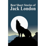 The Best Short Stories of Jack London