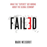 Failed: What the Experts Got Wrong about the Global Economy