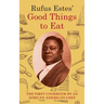 Rufus Estes' Good Things to Eat: The First Cookbook by an African-American Chef (Dover Cookbooks)