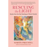 Rescuing the Light: Quotes from the Oral Teachings of Martín Prechtel