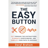 The Easy Button: Cut Through the Distractions, Eliminate Overthinking, and Simplify Your Path to Success