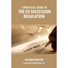 A Practical Guide to the EU Succession Regulation