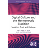 Digital Culture and the Hermeneutic Tradition: Suspicion, Trust, and Dialogue